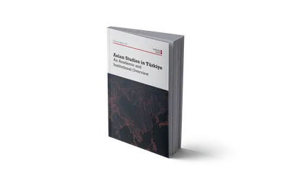 Asian Studies in Türkiye: An Academic and Institutional Overview